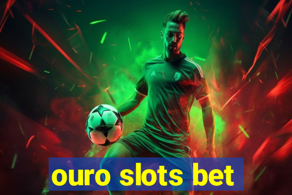 ouro slots bet